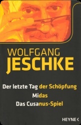 Der letzte Tag der Schpfung / Midas / Das Cusanus-Spiel